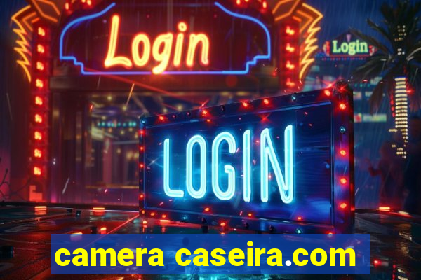 camera caseira.com